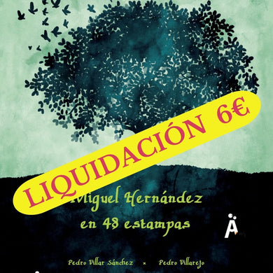MIGUEL HERNÁNDEZ EN 48 ESTAMPAS/LIQUIDACIÓN